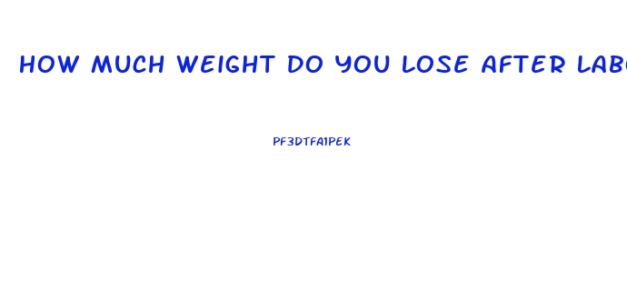 How Much Weight Do You Lose After Labor