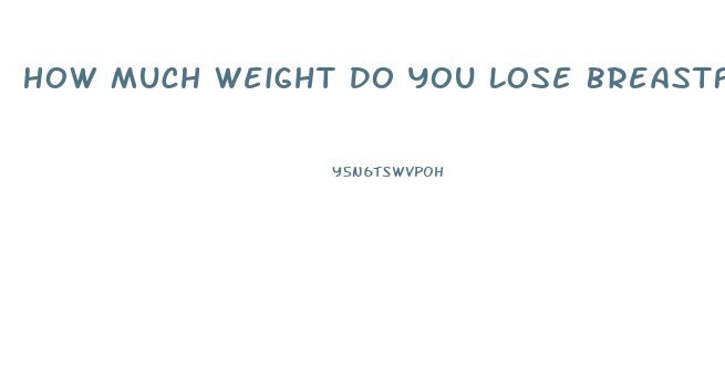 How Much Weight Do You Lose Breastfeeding