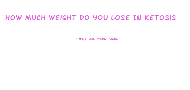 How Much Weight Do You Lose In Ketosis
