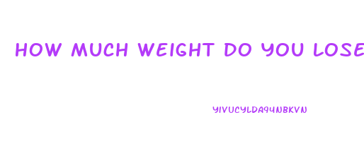 How Much Weight Do You Lose On Keto