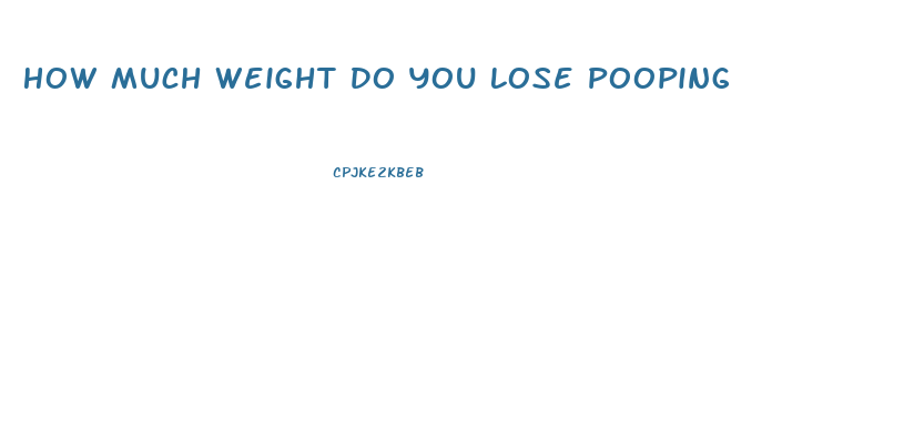 How Much Weight Do You Lose Pooping