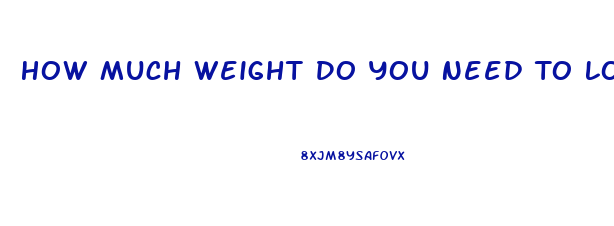 How Much Weight Do You Need To Lose To Notice A Difference