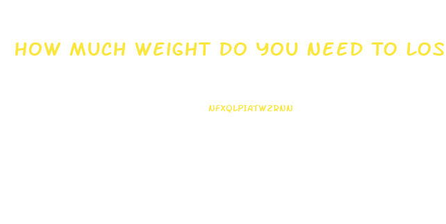 How Much Weight Do You Need To Lose To Notice A Difference