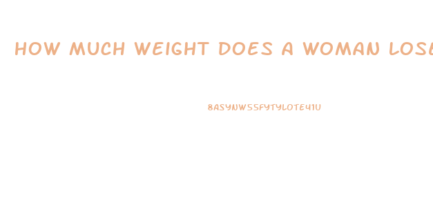 How Much Weight Does A Woman Lose After Giving Birth