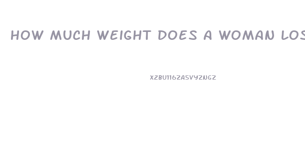 How Much Weight Does A Woman Lose After Giving Birth