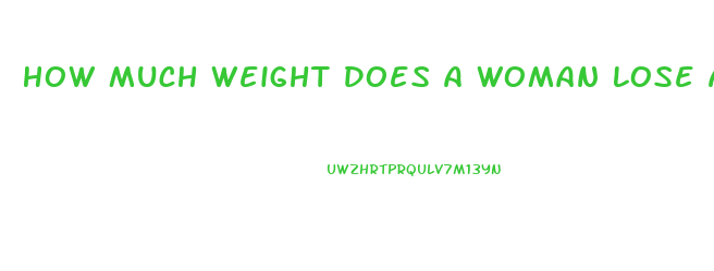How Much Weight Does A Woman Lose After Giving Birth