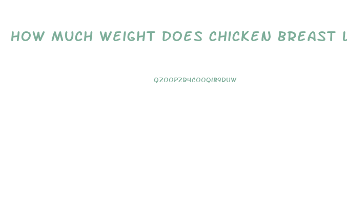 How Much Weight Does Chicken Breast Lose When Cooked