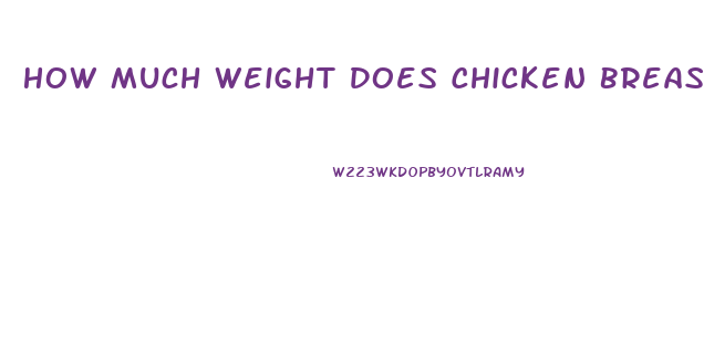 How Much Weight Does Chicken Breast Lose When Cooked