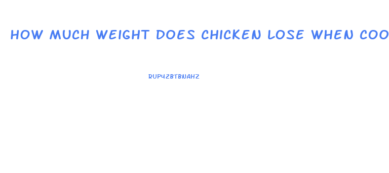 How Much Weight Does Chicken Lose When Cooked