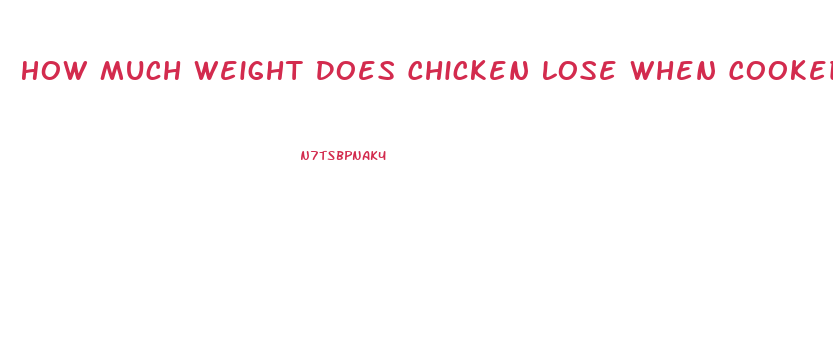 How Much Weight Does Chicken Lose When Cooked