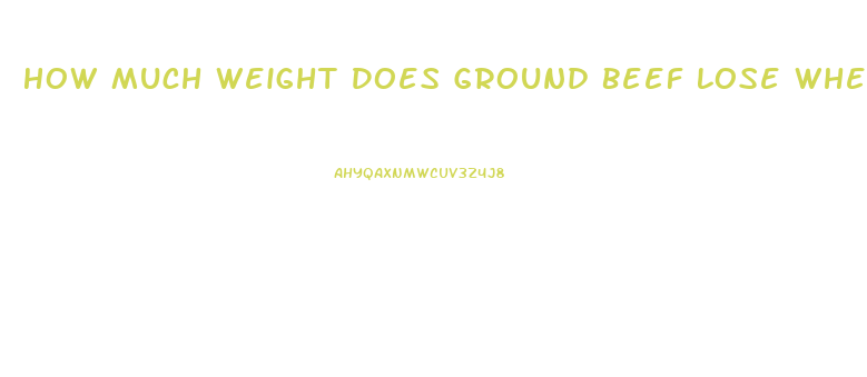 How Much Weight Does Ground Beef Lose When Cooked