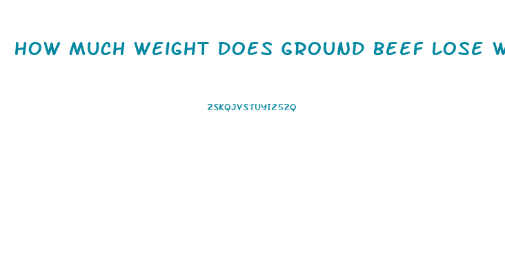 How Much Weight Does Ground Beef Lose When Cooked