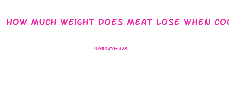 How Much Weight Does Meat Lose When Cooked