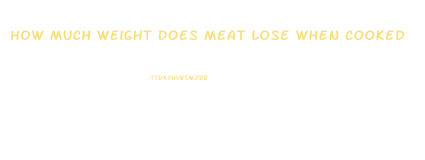 How Much Weight Does Meat Lose When Cooked