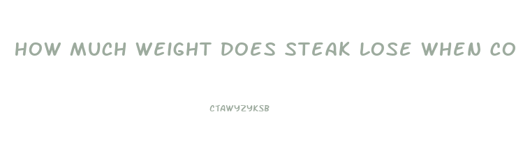 How Much Weight Does Steak Lose When Cooked