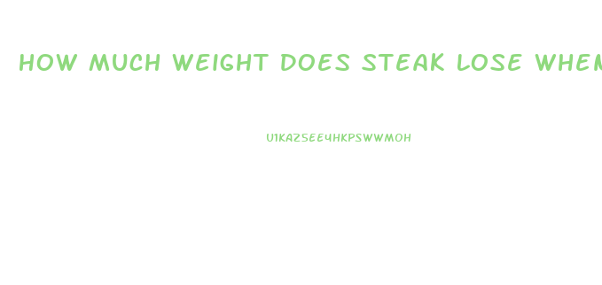 How Much Weight Does Steak Lose When Cooked