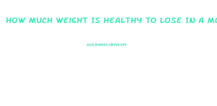 How Much Weight Is Healthy To Lose In A Month