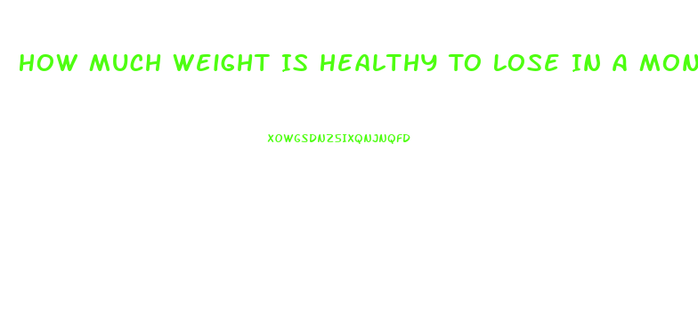 How Much Weight Is Healthy To Lose In A Month
