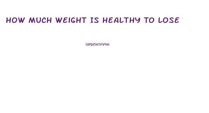 How Much Weight Is Healthy To Lose