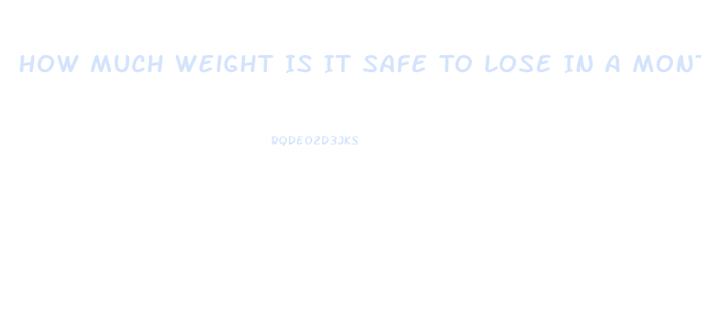 How Much Weight Is It Safe To Lose In A Month