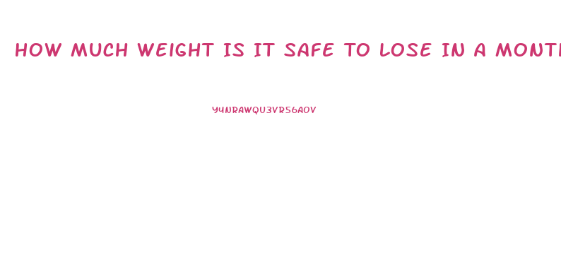 How Much Weight Is It Safe To Lose In A Month