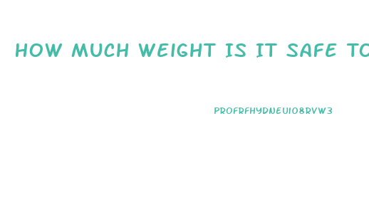 How Much Weight Is It Safe To Lose In A Week