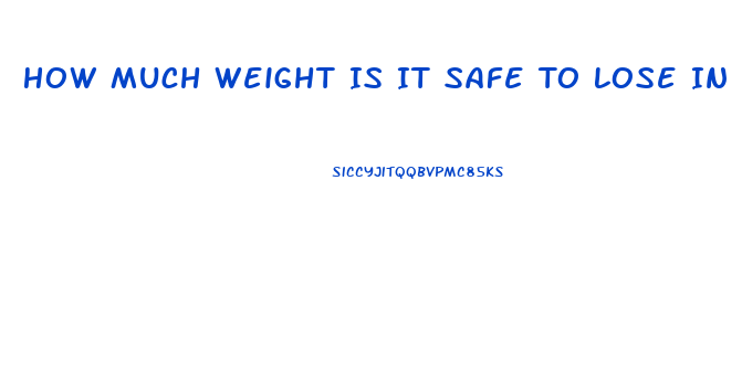 How Much Weight Is It Safe To Lose In A Week