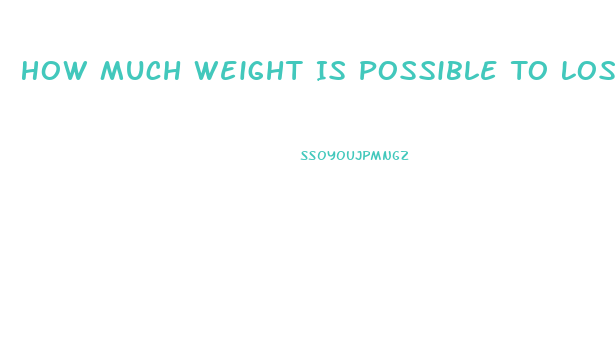 How Much Weight Is Possible To Lose In A Week