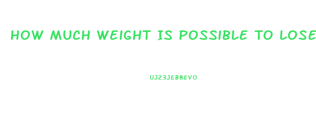 How Much Weight Is Possible To Lose In A Week