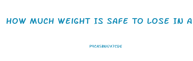 How Much Weight Is Safe To Lose In A Month