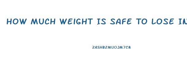 How Much Weight Is Safe To Lose In A Month