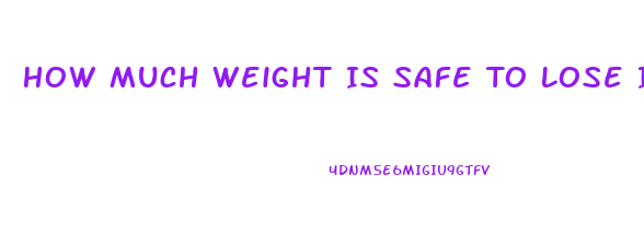 How Much Weight Is Safe To Lose In A Week