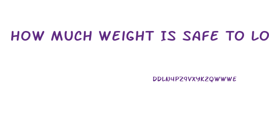 How Much Weight Is Safe To Lose Per Week