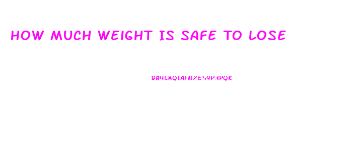 How Much Weight Is Safe To Lose