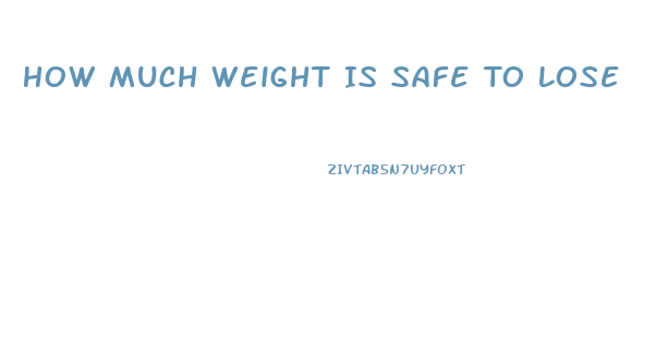 How Much Weight Is Safe To Lose