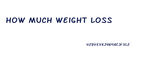 How Much Weight Loss