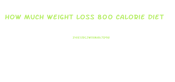 How Much Weight Loss 800 Calorie Diet