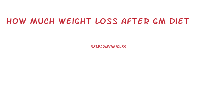 How Much Weight Loss After Gm Diet