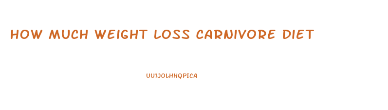 How Much Weight Loss Carnivore Diet