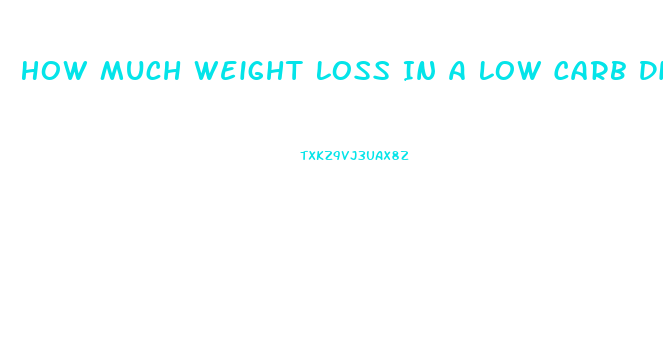 How Much Weight Loss In A Low Carb Diet