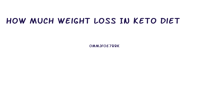 How Much Weight Loss In Keto Diet