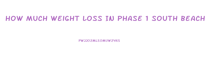 How Much Weight Loss In Phase 1 South Beach Diet