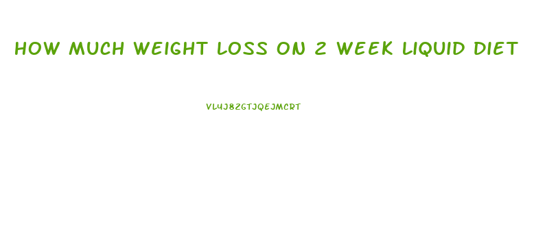 How Much Weight Loss On 2 Week Liquid Diet