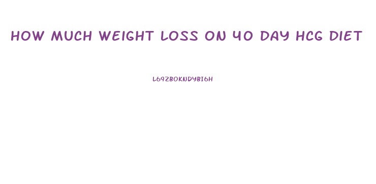 How Much Weight Loss On 40 Day Hcg Diet