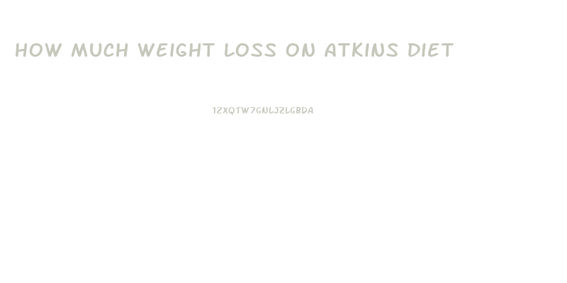 How Much Weight Loss On Atkins Diet