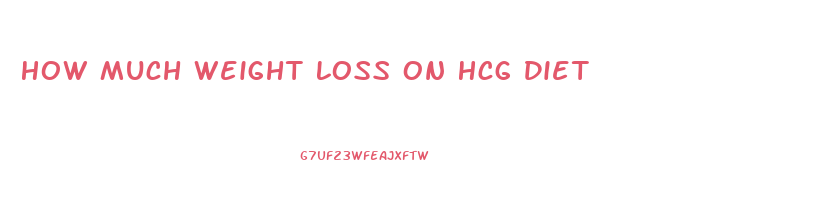 How Much Weight Loss On Hcg Diet