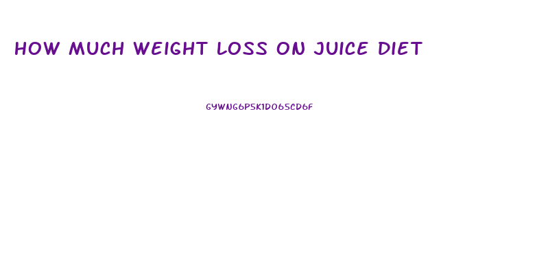 How Much Weight Loss On Juice Diet