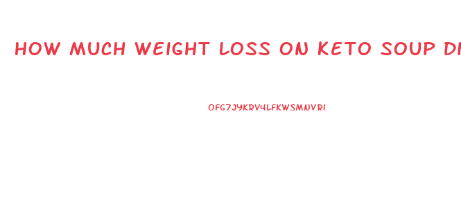 How Much Weight Loss On Keto Soup Diet