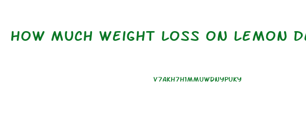 How Much Weight Loss On Lemon Detox Diet