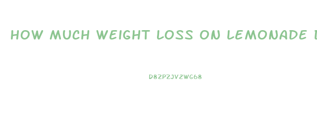 How Much Weight Loss On Lemonade Diet